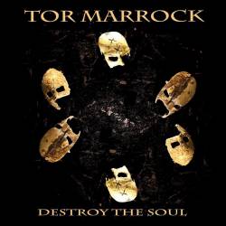 Tor Marrock : Destroy the Soul